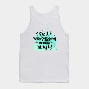 Do it with passion or not at all Tank Top